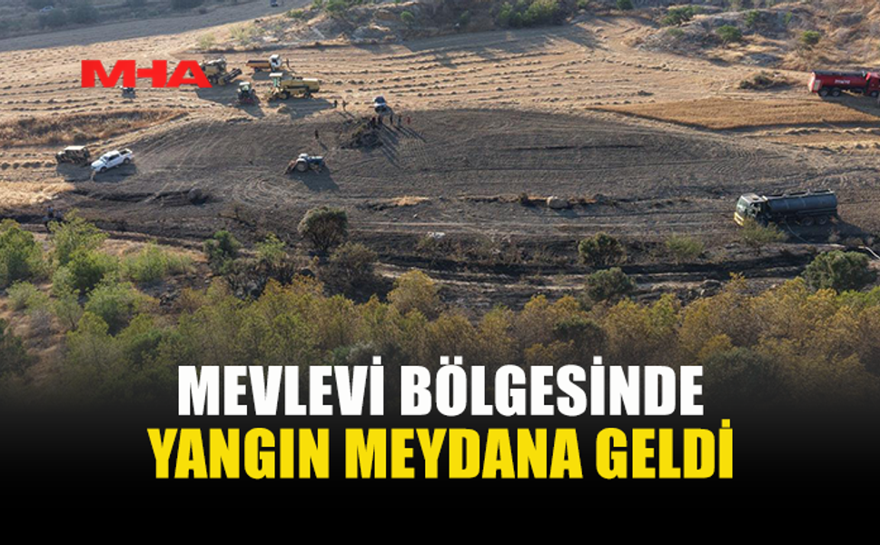MEVLEVİ BÖLGESİNDE YANGIN...