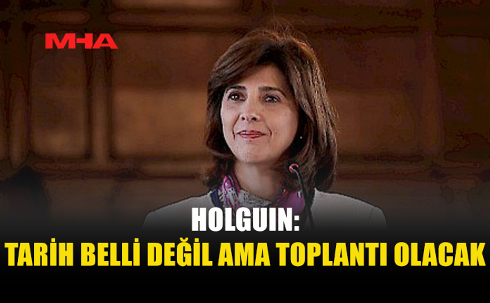 HOLGUIN İYİMSER KONUŞTU: TOPLANTI YAPILACAK