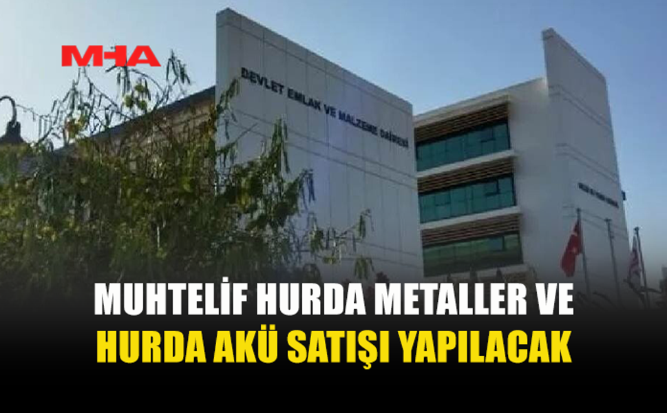 DEVLET EMLAK’TAN HURDA SATIŞI...