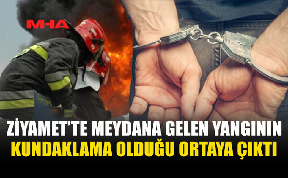 ZİYAMET'TE EV KUNDAKLADIĞI İDDİA EDİLEN ŞÜPHELİ TUTUKLANDI