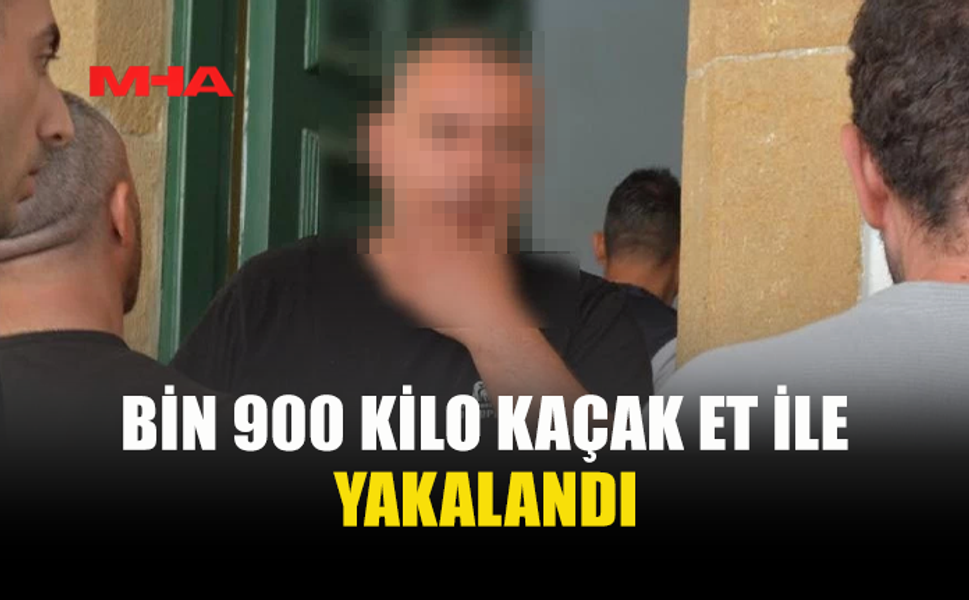 1.900 KİLO KAÇAK ETLE YAKALANAN ZANLIYA 3 GÜN TUTUKLULUK