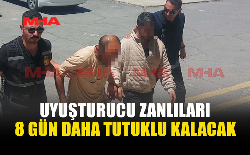 UY*ŞTURUCU ZANLILARINA 8 GÜN EK TUTUKLULUK VERİLDİ