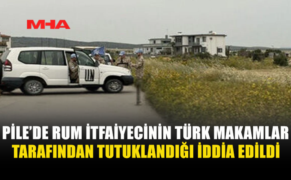PİLE’DE RUM İTFAİYECİ GÖZALTINA ALINDI