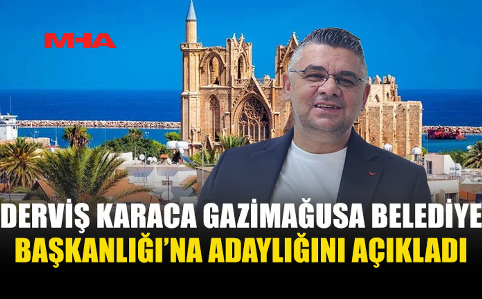 KARACA, GAZİMAĞUSA BELEDİYE BAŞKANLIĞINA BAĞIMSIZ ADAY OLACAĞINI AÇIKLADI