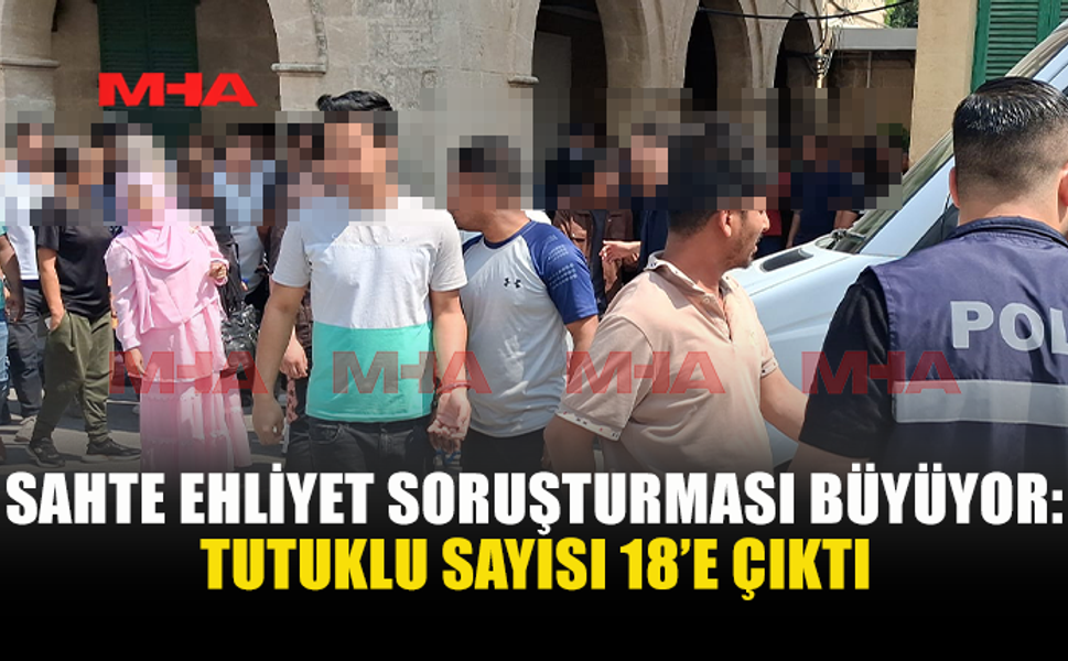 SAHTE EHLİYET SORUŞTURMASINDA 4 KİŞİ DAHA ARANIYOR