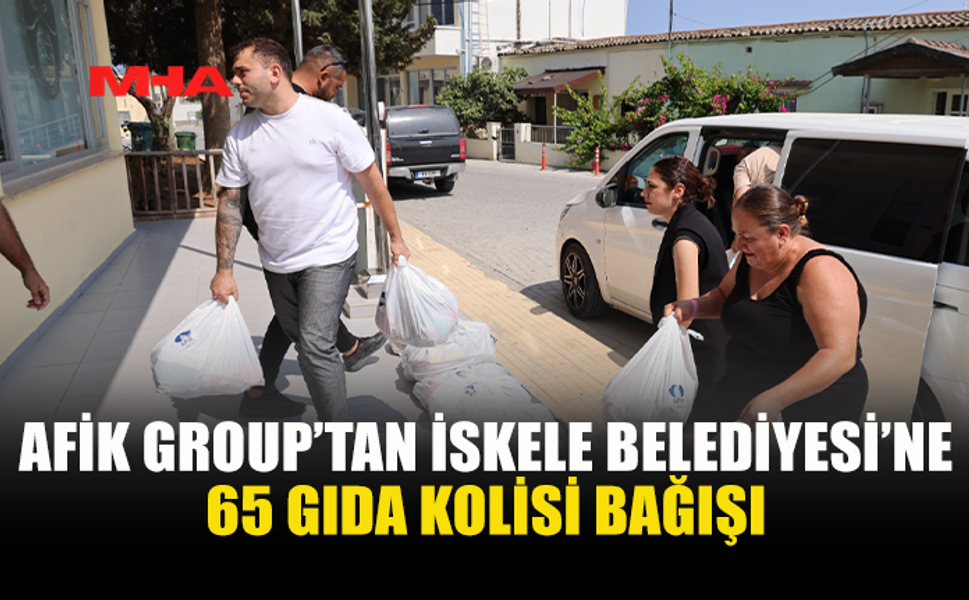AFİK GROUP’TAN İSKELE’YE 65 GIDA KOLİSİ DESTEĞİ