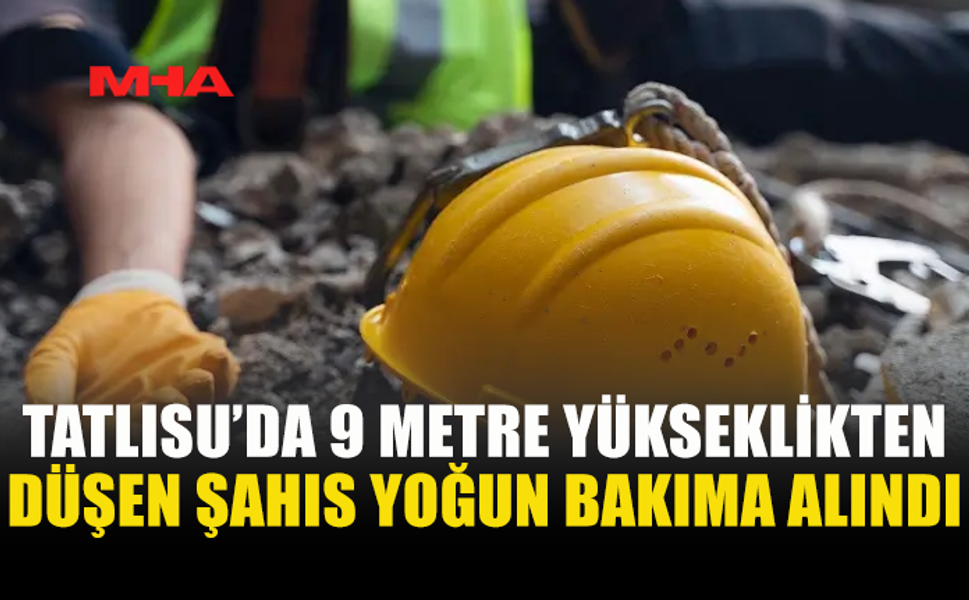 9 METREDEN DÜŞEN İŞÇİ HASTANEYE KALDIRILDI