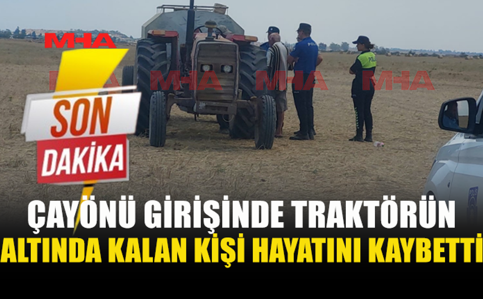 ÇAYÖNÜ GİRİŞİNDE ÖLÜMLÜ TRAKTÖR  KAZASI!