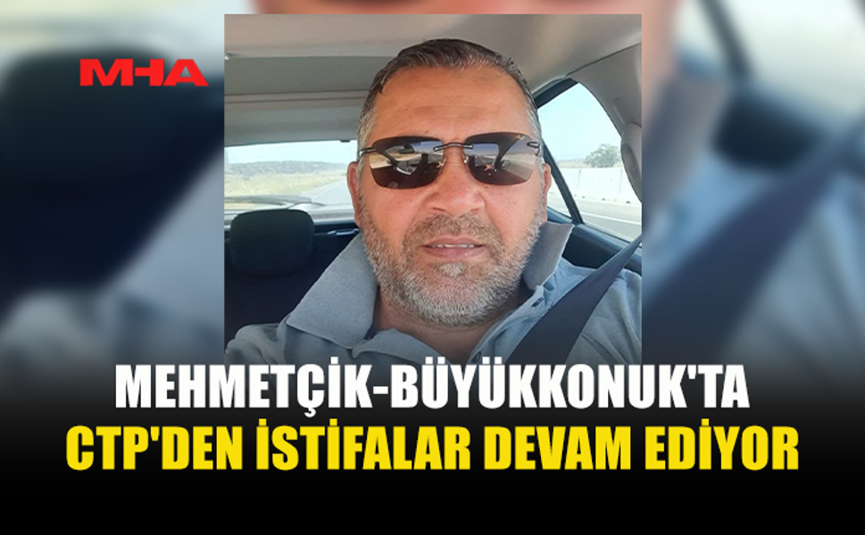 RAMAZAN EVREN CTP’DEN İSTİFA ETTİ