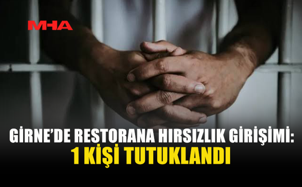 GİRNE’DE RESTORANA HIRSIZLIK GİRİŞİMİ
