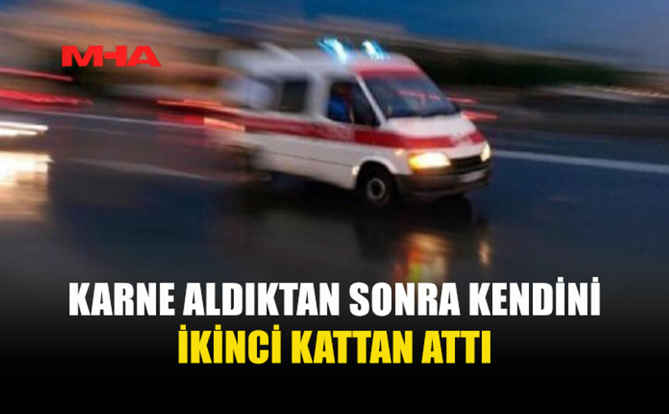 KARNE GÜNÜ ÜZÜCÜ OLAY: ÖĞRENCİ KENDİNİ İKİNCİ KATTAN ATTI