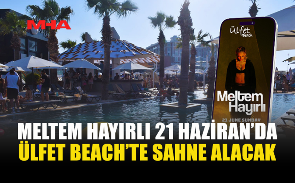 ÜLFET BEACH’TE HOUSE VE TECHNO GECESİ