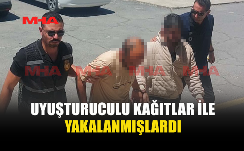 UY*ŞTURUCULU KAĞITLA YAKALANAN İKİ ZANLI TEMİNATLA SERBEST KALDI