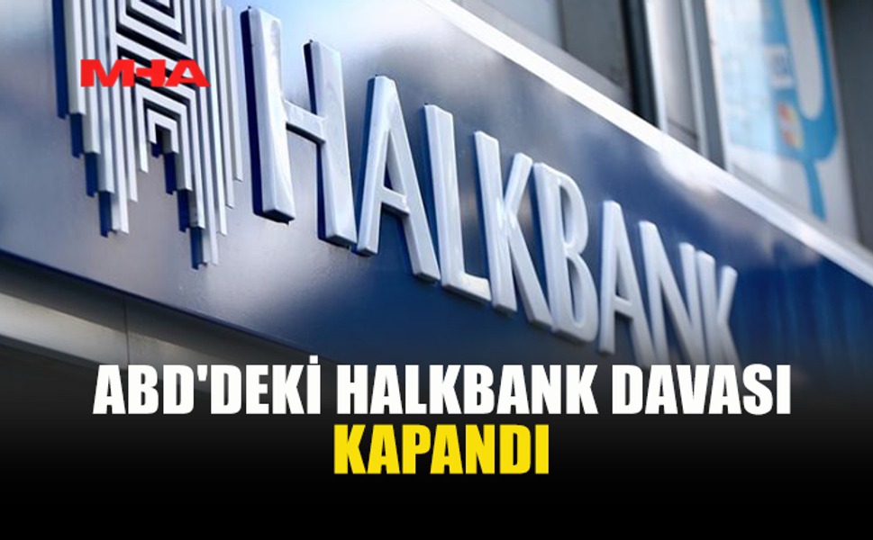 ABD’DE HALKBANK DAVASI 9 YIL SONRA SONA ERDİ