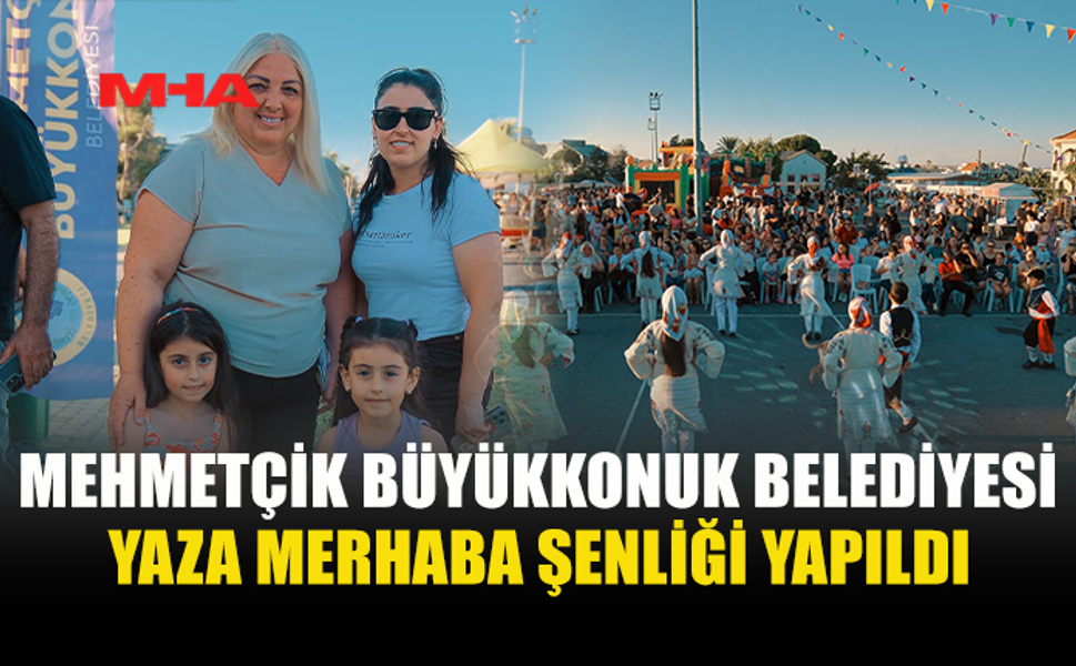 MEHMETÇİK’TE YAZA MERHABA ŞENLİĞİ COŞKUSU