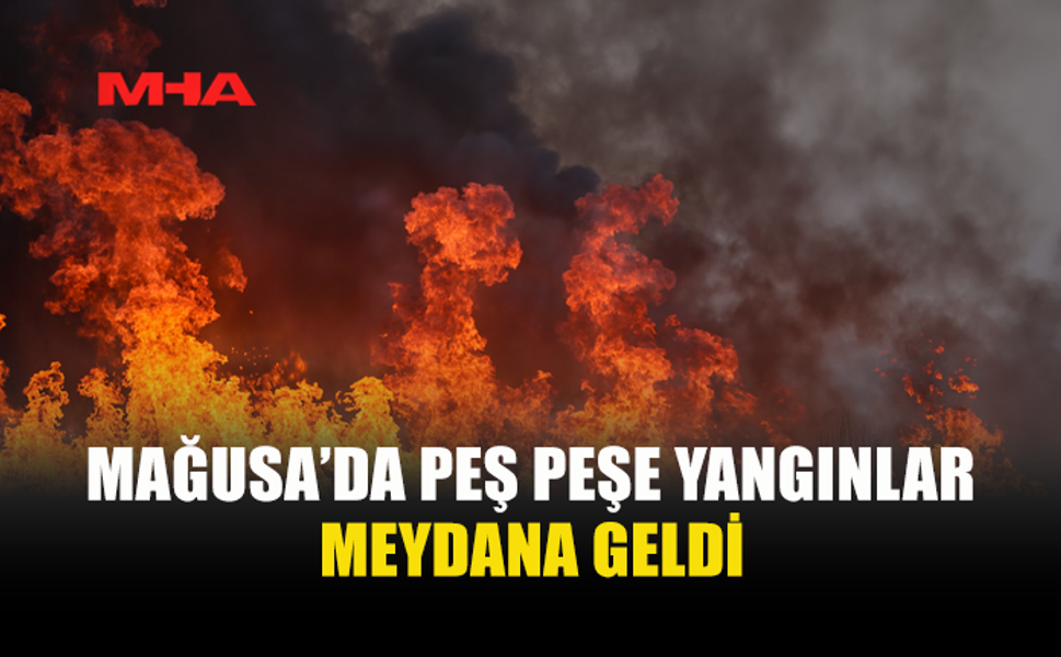 GAZİMAĞUSA'DA 3 FARKLI NOKTADA YANGIN MEYDANA GELDİ