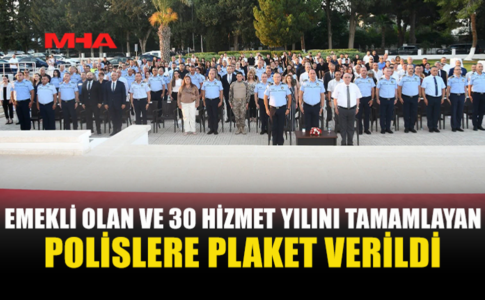 30 YIL HİZMET VEREN POLİSLERE ONUR PLAKETİ VERİLDİ