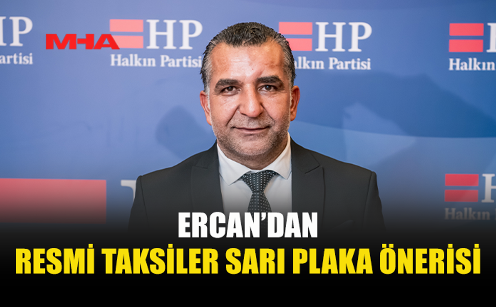 ERCAN: TAKSİLER İÇİN SARI PLAKA UYGULAMASI YAPILMALI