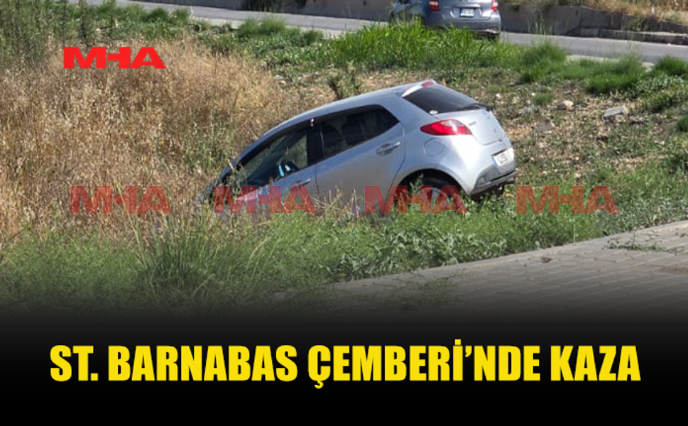ST. BARNABAS ÇEMBERİ’NDE ARAÇ TARLAYA UÇTU