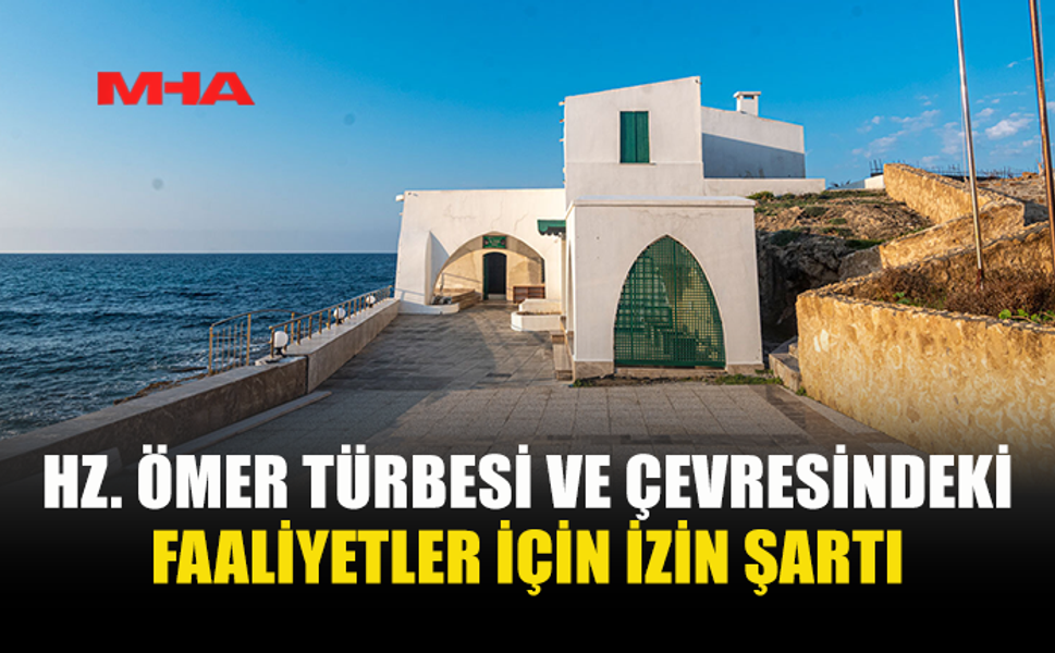VAKIFLAR İDARESİ’NDEN HZ. ÖMER TÜRBESİ İÇİN İZİN UYARISI