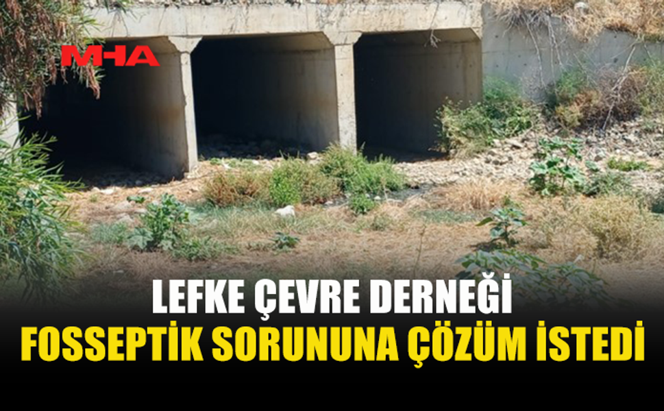 LEFKE’DE FOSSEPTİK SORUNU YENİDEN GÜNDEMDE