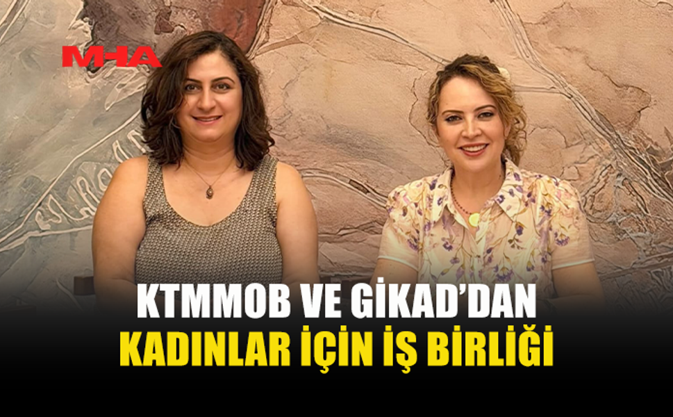 KTMMOB İLE GİKAD’DAN ORTAK ÇALIŞMA