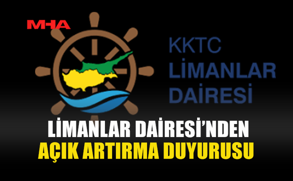 LİMANLAR DAİRESİ AÇIK ARTIRMA DÜZENLİYOR