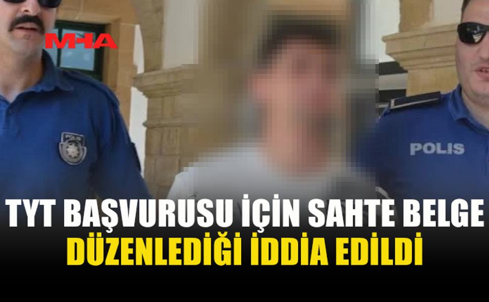 TYT BAŞVURUSUNDA SAHTECİLİK YAPTIĞI ÖNE SÜRÜLDÜ