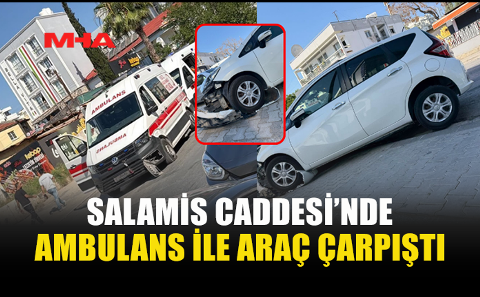GAZİMAĞUSA’DA AMBULANS İLE ARAÇ ÇARPIŞTI