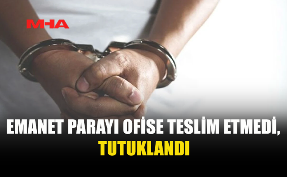 39 BİN TL’LİK EMANET PARAYI ZİMMETİNE GEÇİRDİĞİ İDDİA EDİLDİ