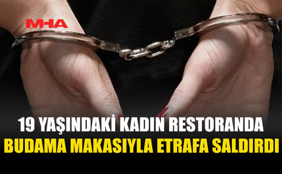 19 YAŞINDAKİ GENÇ RESTORANI BİRBİRİNE KATTI