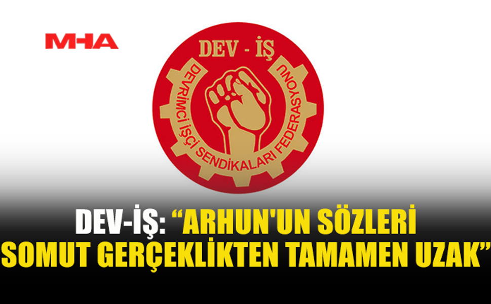 DEV-İŞ: ASGARİ ÜCRET LÜTUF DEĞİL, HAKTIR