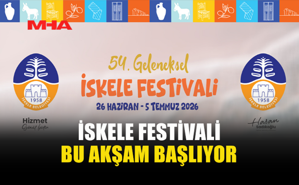 54. GELENEKSEL İSKELE FESTİVALİ BU AKŞAM BAŞLIYOR