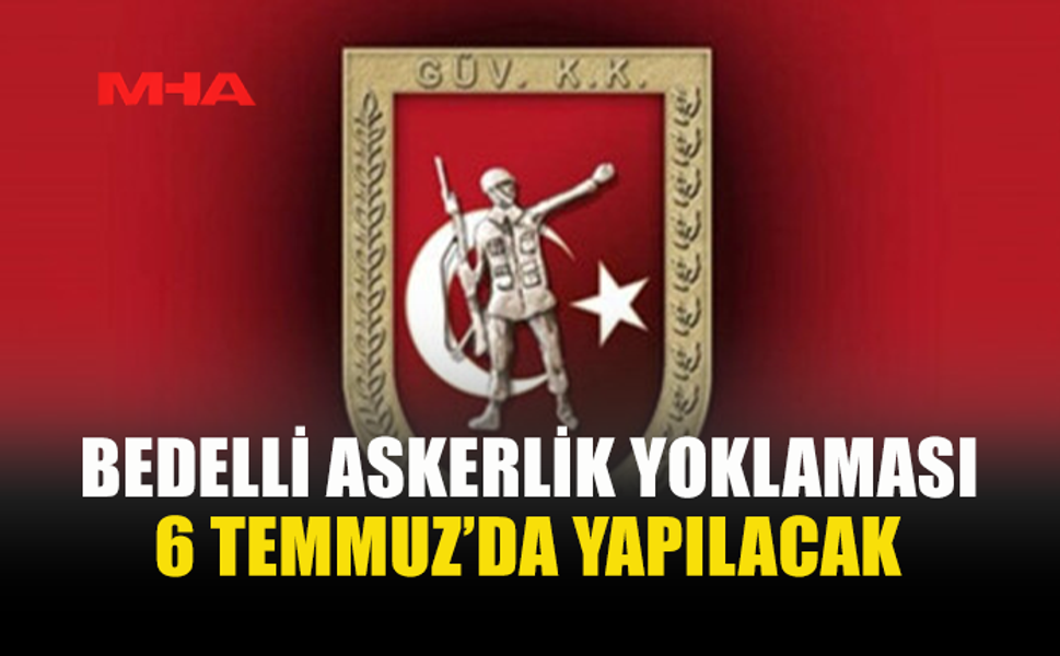 GKK’DAN BEDELLİ ASKERLİK YOKLAMASI DUYURUSU