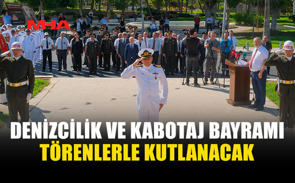 KABOTAJ BAYRAMI İÇİN RESMİ TÖREN PROGRAMI AÇIKLANDI