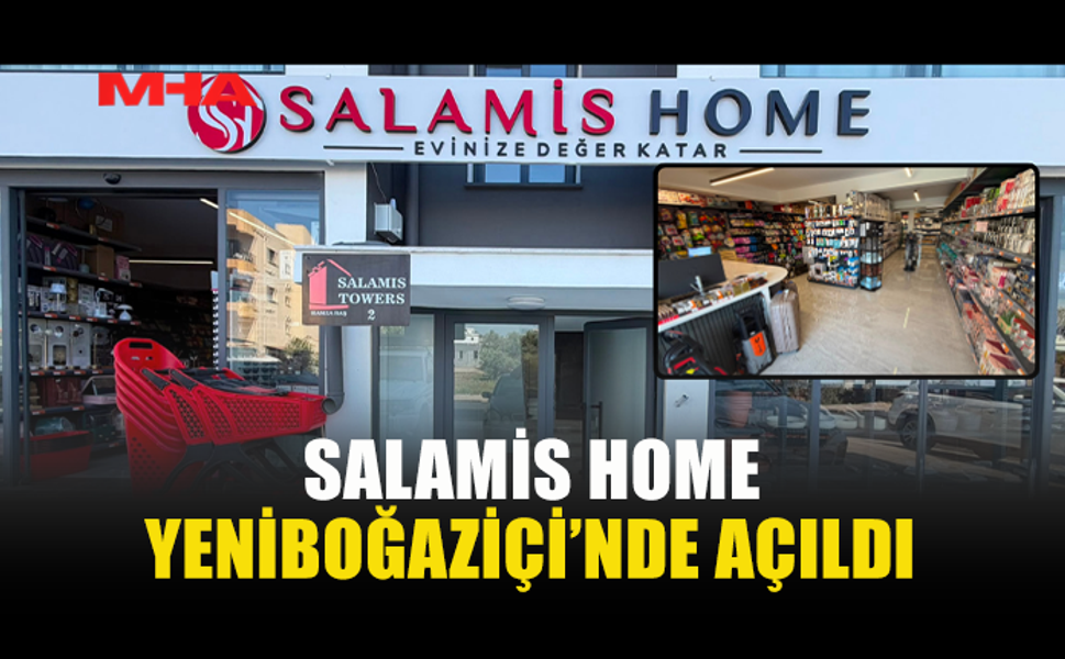 SALAMİS HOME YENİBOĞAZİÇİ'NDE HİZMETE GİRDİ
