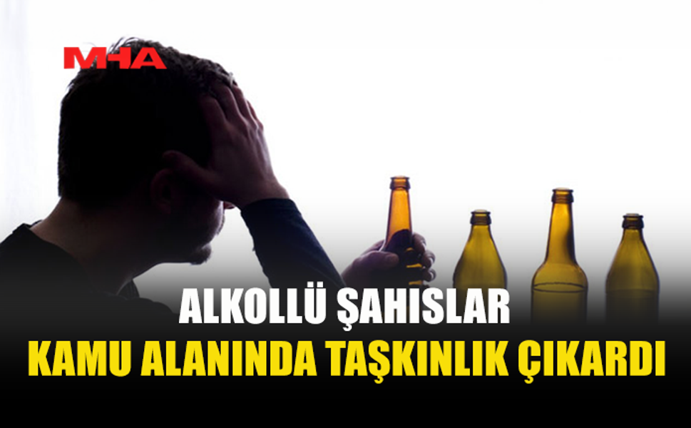 GAZİMAĞUSA VE BAFRA’DA ALKOLLÜ ŞAHISLAR ÇEVREYİ RAHATSIZ ETTİ