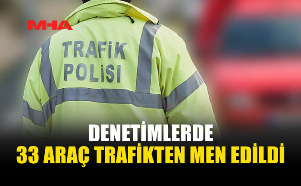 ÜLKE GENELİNDE TRAFİK DENETİMİ: 405 SÜRÜCÜ RAPOR EDİLDİ