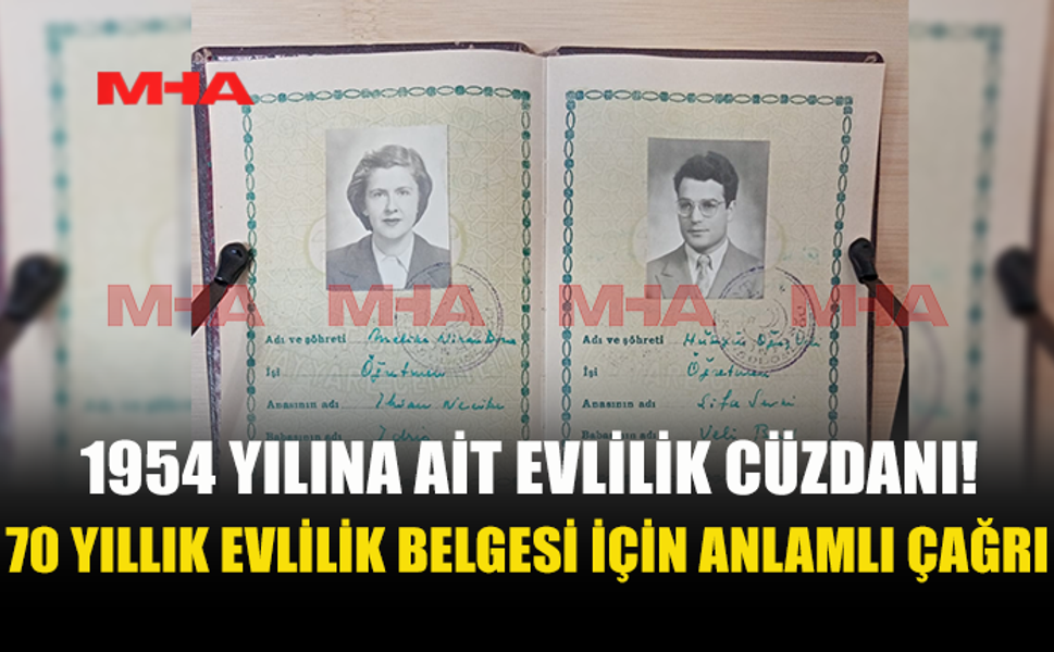 1954 TARİHLİ EVLİLİK CÜZDANI AİLEYE TESLİM EDİLECEK