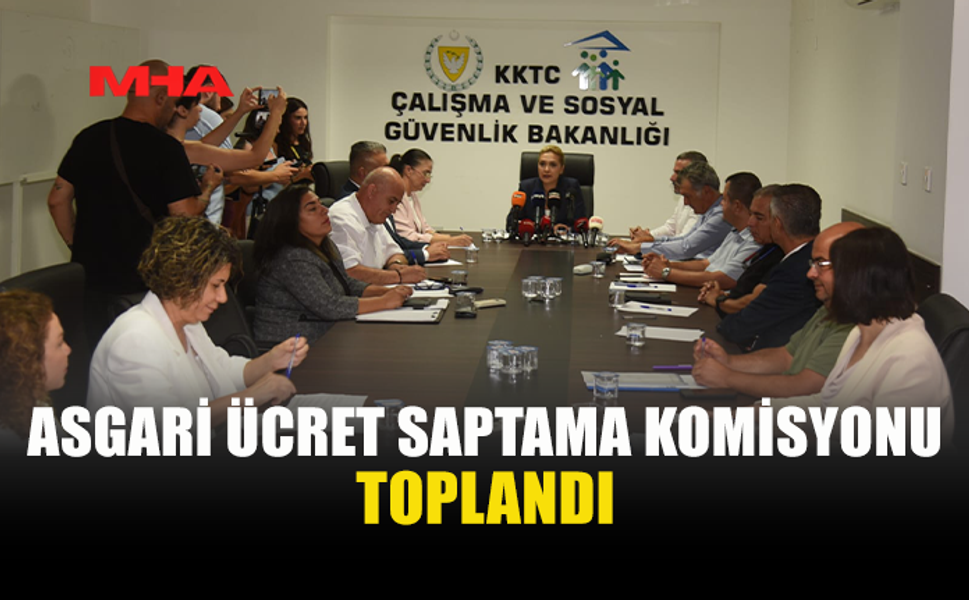 ASGARİ ÜCRET SAPTAMA KOMİSYONU TOPLANDI (30 HAZİRAN 2026)