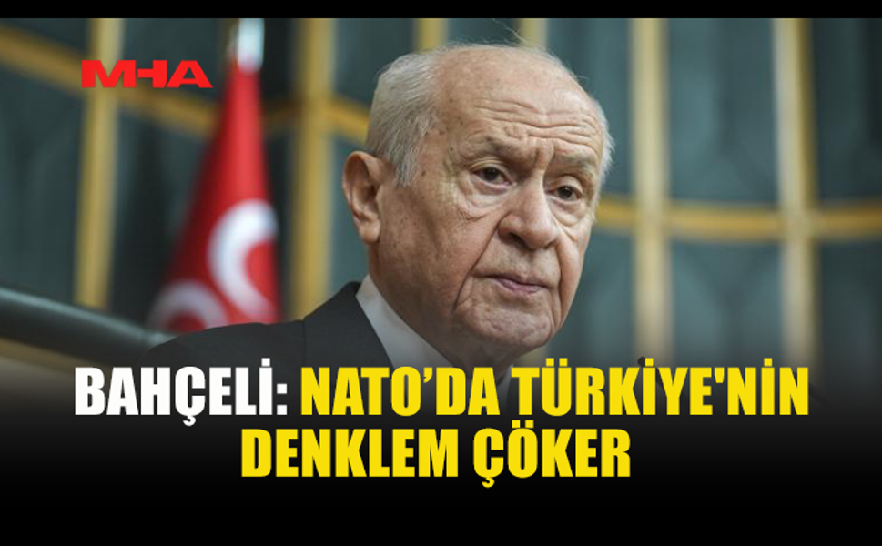 BAHÇELİ: NATO YENİ BİR DÖNEMİN BAŞINDA