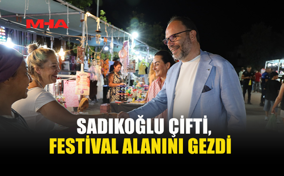 SADIKOĞLU ÇİFTİ FESTİVALDEKİ STANTLARI TEK TEK GEZDİ