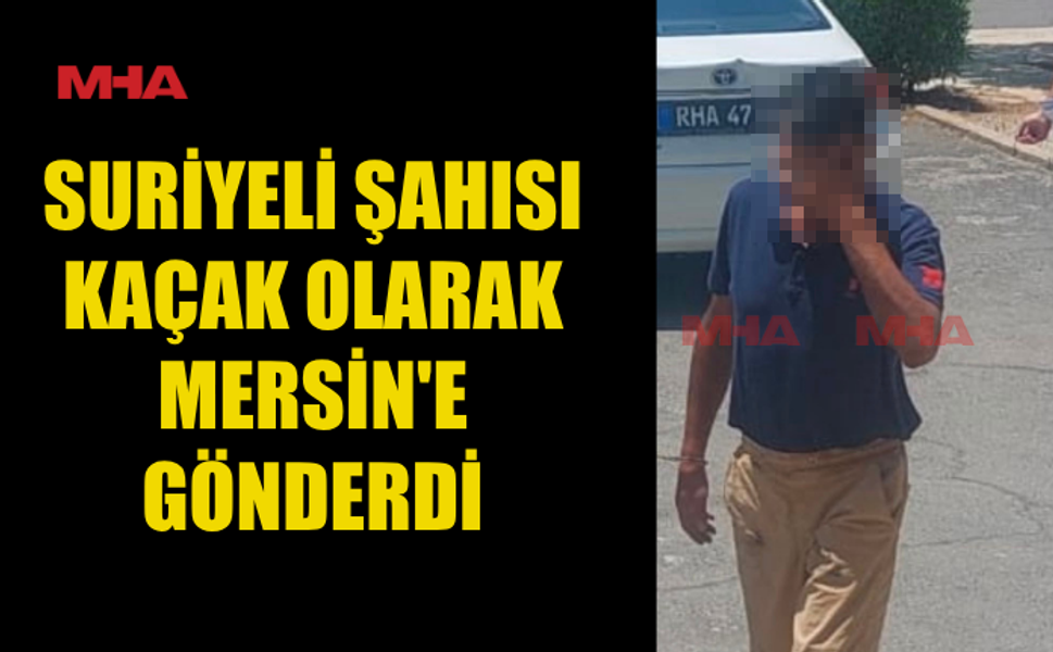 3 BİN DOLARA İNSAN KAÇAKÇILIĞI YAPTI