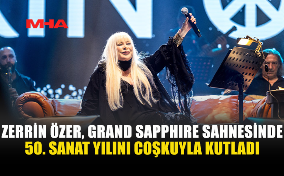 GRAND SAPPHIRE’DE ZERRİN ÖZER GECESİ