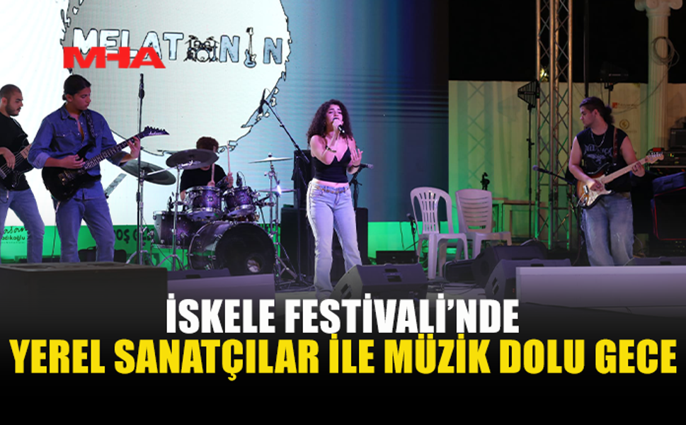YERLİ SANATÇILAR İSKELE’DE SAHNEYİ COŞTURDU