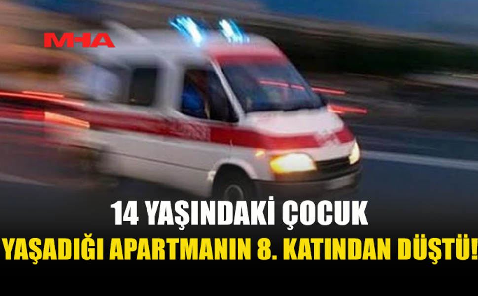 İSKELE'DE BİR APARTMANIN 8. KATINDAN DÜŞEN 14 YAŞINDAKİ ÇOCUK AĞIR YARALANDI