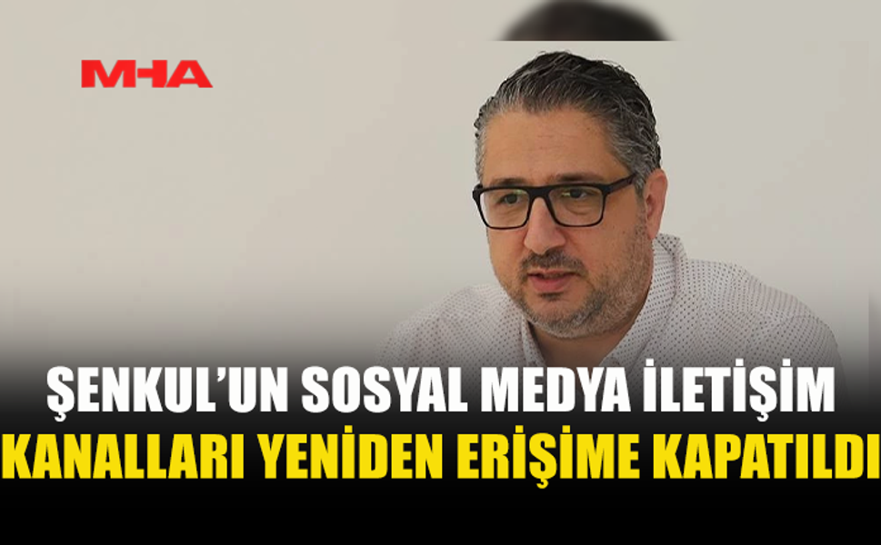 MURAT ŞENKUL’UN SOSYAL MEDYA HESAPLARINA ERİŞİME KAPATILDI