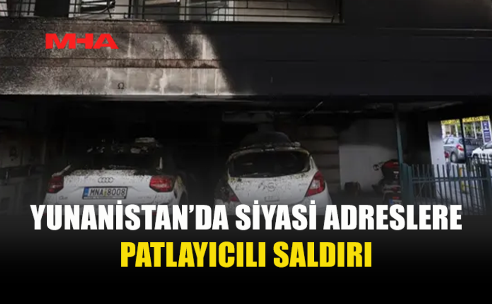 YUNANİSTAN’DA PATLAYICILI SALDIRI: 1 ÖLÜ, 5 YARALI