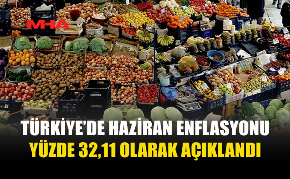 TÜFE YILLIK BAZDA YÜZDE 32,11’E YÜKSELDİ