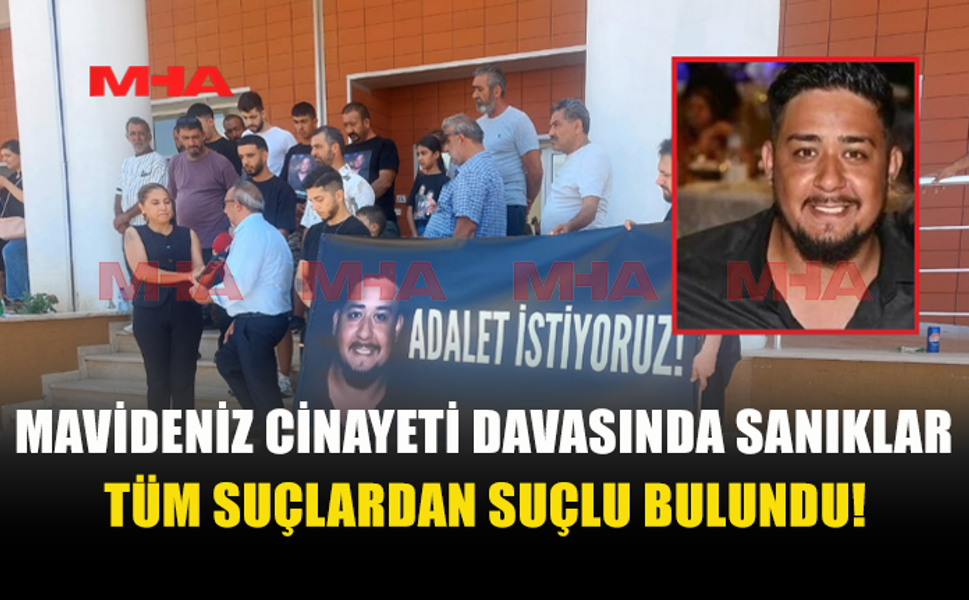 MAVİDENİZ C*NAYETİ DAVASINDA DETAYLAR AÇIKLANDI
